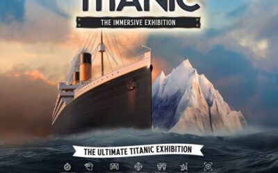 The Legend of the TITANIC The Immersive Exhibition Opens This July